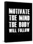 Motivate the Mind the Body will follow.-null-Framed Stretched Canvas