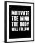 Motivate the Mind the Body will follow.-null-Framed Art Print