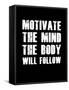 Motivate the Mind the Body will follow.-null-Framed Stretched Canvas