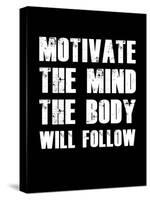 Motivate the Mind the Body will follow.-null-Stretched Canvas