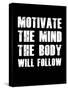 Motivate the Mind the Body will follow.-null-Stretched Canvas