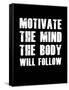 Motivate the Mind the Body will follow.-null-Framed Stretched Canvas