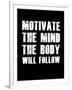 Motivate the Mind the Body will follow.-null-Framed Art Print