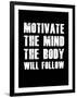 Motivate the Mind the Body will follow.-null-Framed Art Print