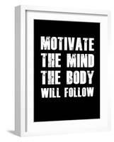 Motivate the Mind the Body will follow.-null-Framed Art Print