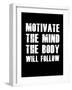 Motivate the Mind the Body will follow.-null-Framed Art Print