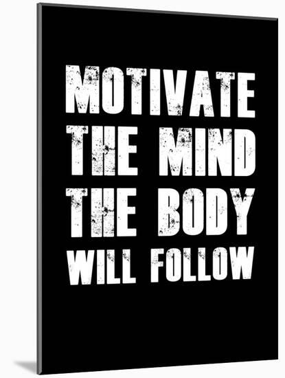 Motivate the Mind the Body will follow.-null-Mounted Art Print