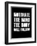 Motivate the Mind the Body will follow.-null-Framed Premium Giclee Print
