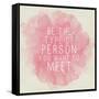 Motivating Quote - Be the Type of Person You Want to Meet-happydancing-Framed Stretched Canvas