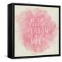 Motivating Quote - Be the Type of Person You Want to Meet-happydancing-Framed Stretched Canvas