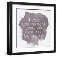 Motivating Quote - If Your Dreams Don?T Scare You-happydancing-Framed Art Print