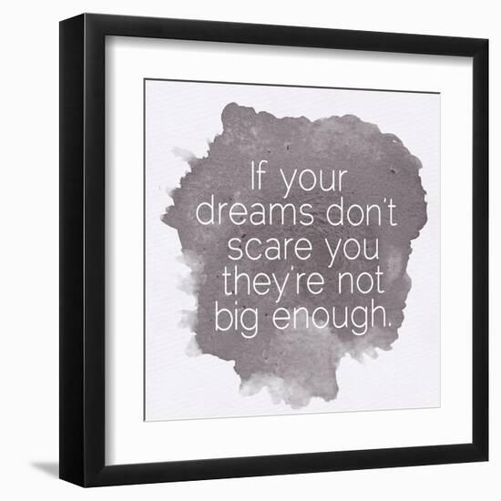 Motivating Quote - If Your Dreams Don?T Scare You-happydancing-Framed Art Print