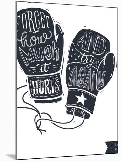 Motivational Quote Hand-Written within Silhouette of Boxing Gloves. Creative Hand Lettering. Persis-Lisitsaimage-Mounted Art Print