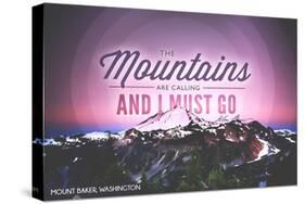 Mount Baker, Washington - Mountains are Calling and I Must Go-Lantern Press-Stretched Canvas