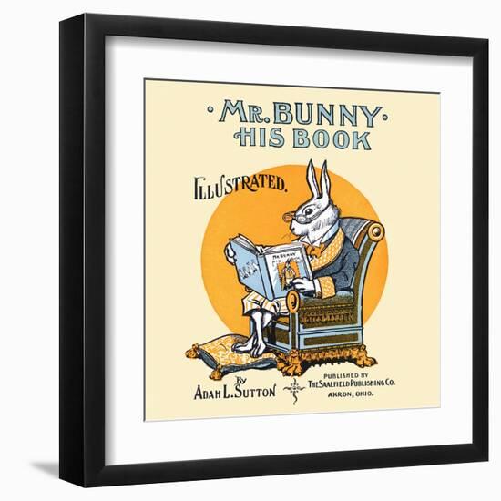 Mr Bunny, His Book by Adam L. Sutton. Illustrated-W.H. Fry-Framed Art Print