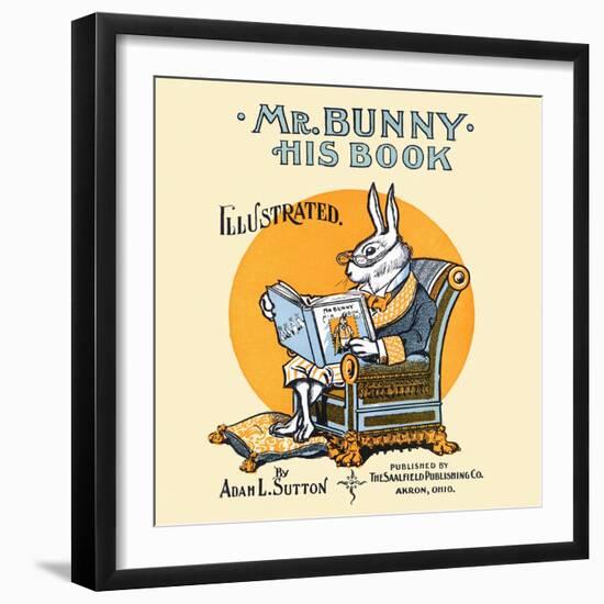 Mr. Bunny, His Book By Adam L. Sutton-W.H. Fry-Framed Art Print