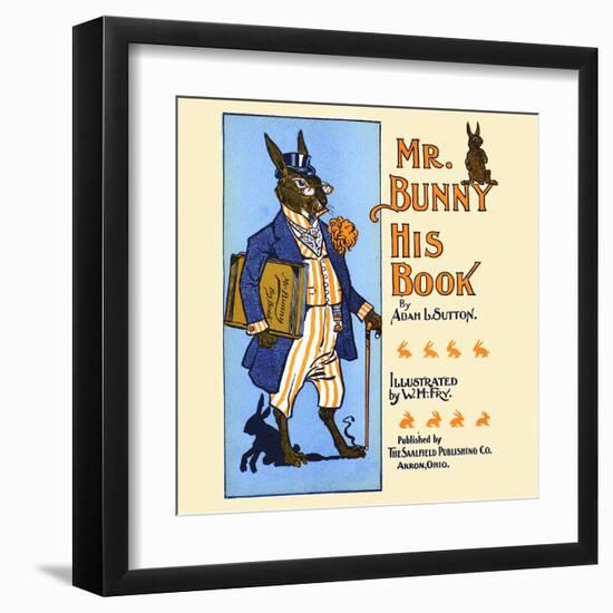 Mr. Bunny, His Book By Adam L. Sutton-W.H. Fry-Framed Art Print