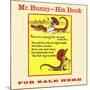 Mr. Bunny - His Book, for Sale Here-W.H. Fry-Mounted Art Print