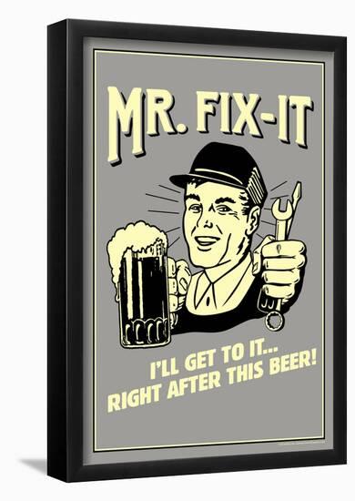 Mr. Fix-It I Will Get To It After This Beer Funny Retro Poster-null-Framed Poster