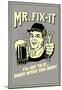 Mr. Fix-It I Will Get To It After This Beer Funny Retro Poster-null-Mounted Poster