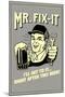 Mr. Fix-It I Will Get To It After This Beer Funny Retro Poster-Retrospoofs-Mounted Poster