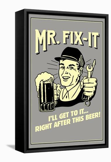 Mr. Fix-It I Will Get To It After This Beer Funny Retro Poster-Retrospoofs-Framed Stretched Canvas