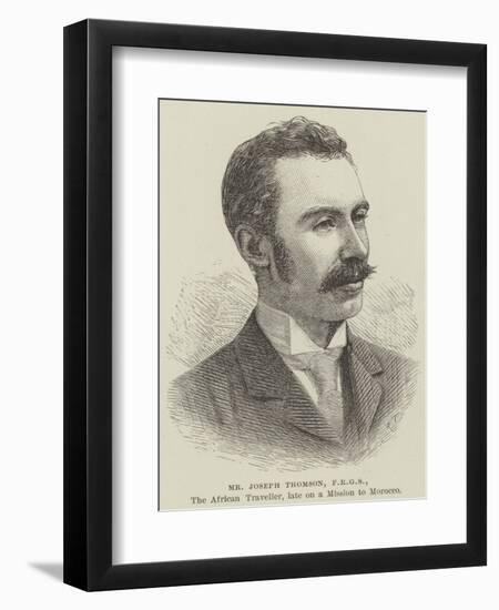 Mr Joseph Thomson, Frgs, the African Traveller, Late on a Mission to Morocco-null-Framed Giclee Print