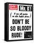 Mr. K! (If You Will Pardon an Olde English Phrase) Don't be So Bloody Rude!-null-Framed Stretched Canvas