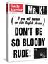Mr. K! (If You Will Pardon an Olde English Phrase) Don't be So Bloody Rude!-null-Stretched Canvas