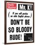 Mr. K! (If You Will Pardon an Olde English Phrase) Don't be So Bloody Rude!-null-Framed Photographic Print