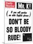 Mr. K! (If You Will Pardon an Olde English Phrase) Don't be So Bloody Rude!-null-Mounted Photographic Print