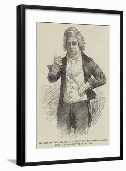 Mr Love as Mr Tranquilius Calm, in The London Season-null-Framed Giclee Print