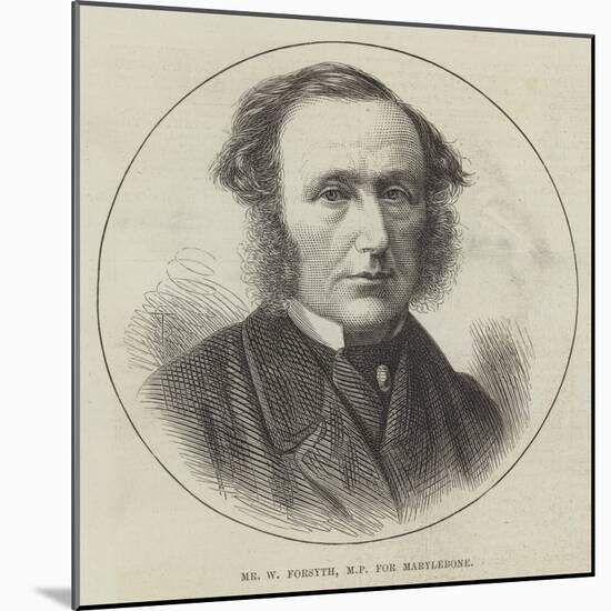 Mr W Forsyth, Mp for Marylebone-null-Mounted Giclee Print