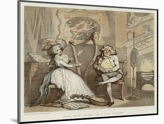 Music Hath Charms, or a Dull Husband-Thomas Rowlandson-Mounted Giclee Print