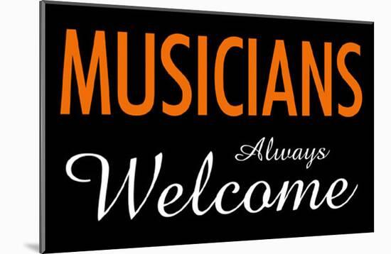 Musicians Always Welcome-null-Mounted Poster