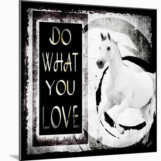 Must Love Horses - Do What You Love-LightBoxJournal-Mounted Giclee Print