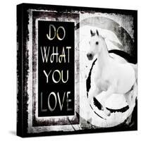 Must Love Horses - Do What You Love-LightBoxJournal-Stretched Canvas