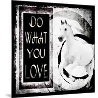Must Love Horses - Do What You Love-LightBoxJournal-Mounted Giclee Print