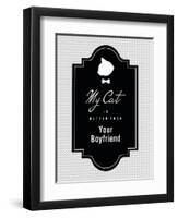 My Cat Is Better Than Your Boyfriend-null-Framed Art Print