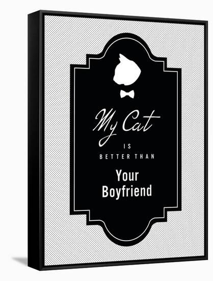 My Cat Is Better Than Your Boyfriend-null-Framed Stretched Canvas