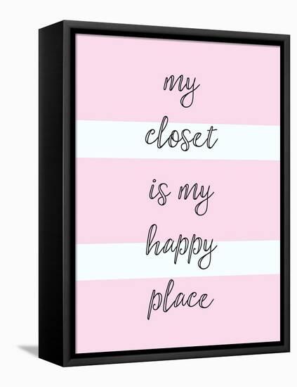 My Closet Is My Happy Place-Evangeline Taylor-Framed Stretched Canvas