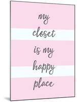 My Closet Is My Happy Place-Evangeline Taylor-Mounted Art Print