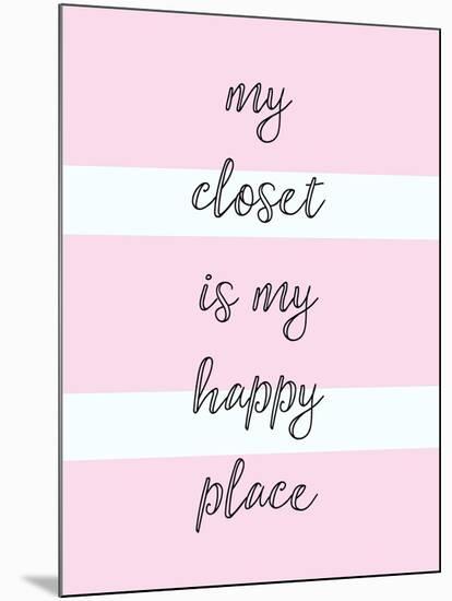 My Closet Is My Happy Place-Evangeline Taylor-Mounted Art Print