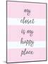 My Closet Is My Happy Place-Evangeline Taylor-Mounted Art Print