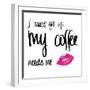 My Coffee Needs Me with Pink Lips-Sd Graphics Studio-Framed Art Print