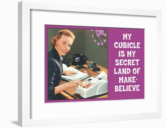 My Cubicle is My Secret Land of Make Believe Funny Poster Print-null-Framed Poster