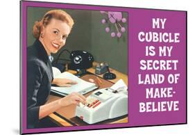 My Cubicle is My Secret Land of Make Believe Funny Poster Print-null-Mounted Poster