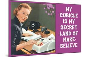 My Cubicle is My Secret Land of Make Believe Funny Poster Print-Ephemera-Mounted Poster