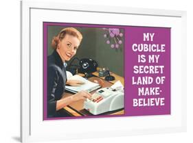 My Cubicle is My Secret Land of Make Believe Funny Poster-Ephemera-Framed Poster