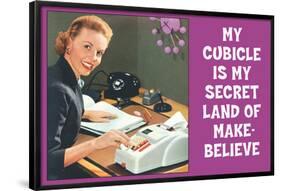 My Cubicle is My Secret Land of Make Believe Funny Poster-Ephemera-Framed Poster